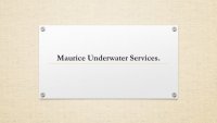 Maurice Underwater Services.