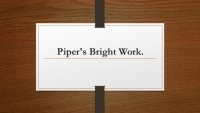 Piper's Bright Work.