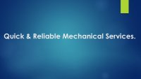 Quick & Reliable Mechanical Services.