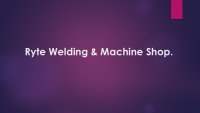 Ryte Welding & Machine Shop.